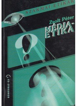 Zsolt Péter - Médiaetika Zsolt Péter - Médiaetika, Vác 2001 antikvár könyv
