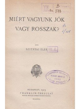 Szitnyai Elek - Miért vagyunk jók vagy rosszak?, Budapest 1915 antikvár könyv