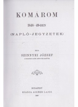 Szinnyei József - Komárom 1848-49-ben Szinnyei József - Komárom 1848-49-ben, Budapest 1999 antikvár könyv