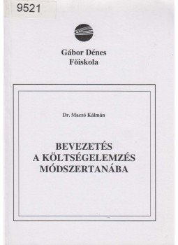 Dr. Maczó Kálmán - Bevezetés a költségelemzés módszertanába Dr. Maczó Kálmán - Bevezetés a költségelemzés módszertanába, Budapest 2005 antikvár könyv