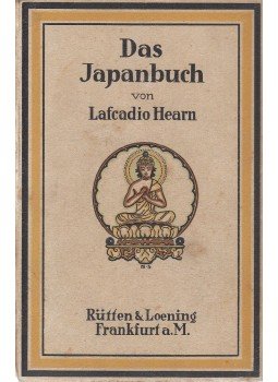 Hearn, Lafcadio - Das Japanbuch Hearn, Lafcadio - Das Japanbuch, Frankfurt am Main 1920 antikvár könyv