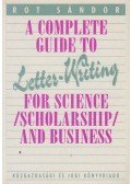 Rot Sándor - A Complete Guide to Letter-Writing for Science, Scholarship and Business