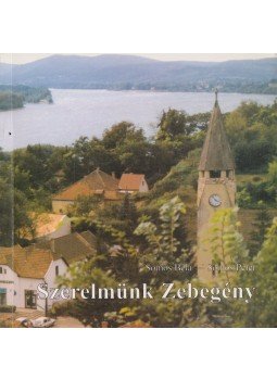 Somos Béla, Somos Péter - Szerelmünk Zebegény Somos Béla, Somos Péter - Szerelmünk Zebegény, 0 antikvár könyv