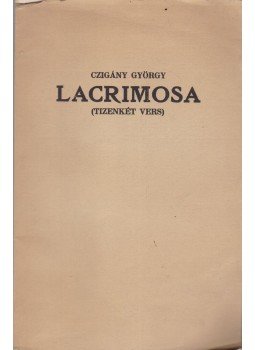 Czigány György - Lacrimosa (aláírt), Békéscsaba 1989 antikvár könyv