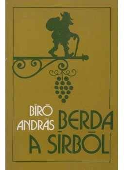 Bíró András - Berda a sírból (dedikált) Bíró András - Berda a sírból (dedikált), Budapest 1986 antikvár könyv