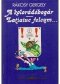 Rákosy Gergely - A kolorádóbogár/ Latiatuc feleym... (dedikált)