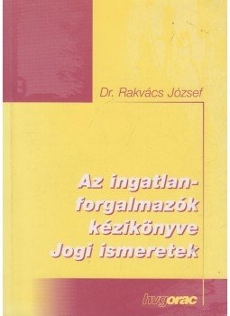 Dr. Rakvács József - Az ingatlanforgalmazók kézikönyve, Budapest 1999 antikvár könyv