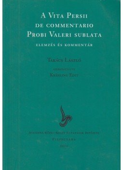Takács László - A Vita Persii de Commentario Probi Valeri Sublata, Piliscsaba 2011 antikvár könyv