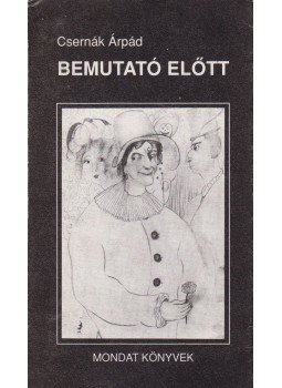Csernák Árpád - Bemutató előtt Csernák Árpád - Bemutató előtt, Kaposvár 0 antikvár könyv