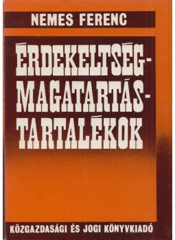 Nemes Ferenc - Érdekeltség-magatartás-tartalékok, Budapest 1976 antikvár könyv