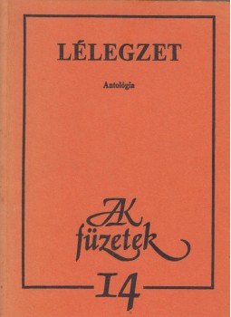 Allen Gisberg, K.Jakab Antal, Tábor Ádám, Surányi László, Ungváry Rudolf, Rácz Péter, Vöröss László, Györe Balázs - Lélegzet (dedikált) Allen Gisberg, K.Jakab Antal, Tábor Ádám, Surányi László, Ungváry Rudolf, Rácz Péter, Vöröss László, Györe Balázs - Lélegzet (dedikált), Budapest 1985 antikvár könyv