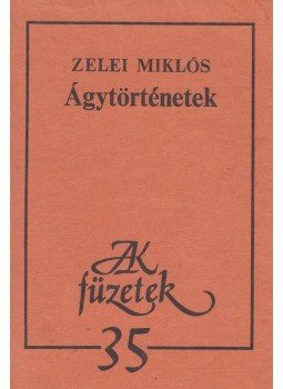 Zelei Miklós - Ágytörténetek (dedikált) Zelei Miklós - Ágytörténetek (dedikált), Budapest 1988 antikvár könyv