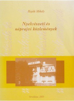 Hajdú Mihály - Nyelvészeti és néprajzi közlemények (dedikált), Orosháza 2003 antikvár könyv