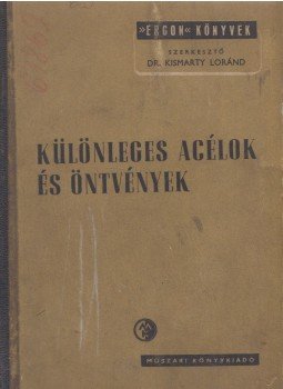 Kismarty Loránd dr. - Különleges acélok és öntvények, Budapest 1958 antikvár könyv