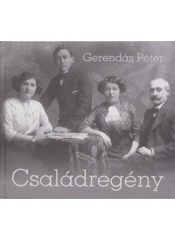 Gerendás Péter - Családregény Gerendás Péter - Családregény, 2010 antikvár könyv