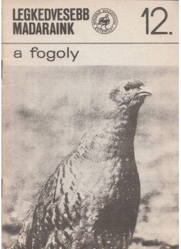 Faragó Sándor - Legkedvesebb madaraink 12. - A fogoly Faragó Sándor - Legkedvesebb madaraink 12. - A fogoly, 0 antikvár könyv