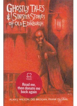 Alan J. Wilson, Des Brogan, Frank McGrail - Ghostly Tales & Sinister Stories of Old Edinburgh Alan J. Wilson, Des Brogan, Frank McGrail - Ghostly Tales & Sinister Stories of Old Edinburgh, Edinburgh 1999 antikvár könyv