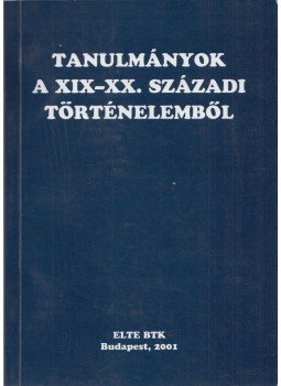 Balogh András, Gergely Jenő, Máthé-Shires László, Zeidler Miklós - Tanulmányok a XIX-XX. századi történelemből Balogh András, Gergely Jenő, Máthé-Shires László, Zeidler Miklós - Tanulmányok a XIX-XX. századi történelemből, Budapest 2001 antikvár könyv