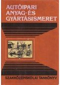 Lukács Attila,Forrai Ferenc - Autóipari anyag- és gyártásismeret