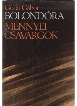 Goda Gábor - Bolondóra / Mennyei csavargók (dedikált) Goda Gábor - Bolondóra / Mennyei csavargók (dedikált), Budapest 1981 antikvár könyv