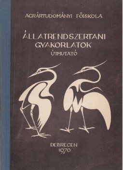 Dr. Kovács Béla - Állatrendszertani gyakorlatok, Debrecen 1970 antikvár könyv
