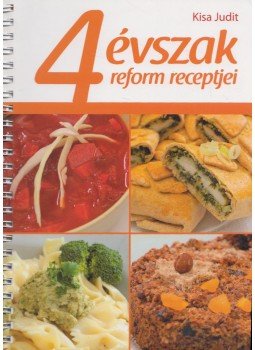 Kisa Judit - 4 évszak reform receptjei, Budapest 2009 antikvár könyv