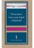 Hegyi Gyula - Vattacukrot lenne szép kapni a kijáratnál (dedikált)