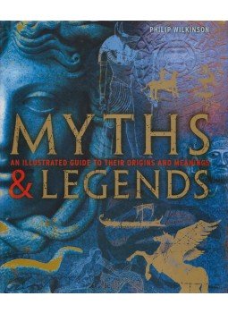 Philip Wilkinson - Myths and Legends: An Illustrated Guide to Their Origins and Meanings, New York 2009 antikvár könyv