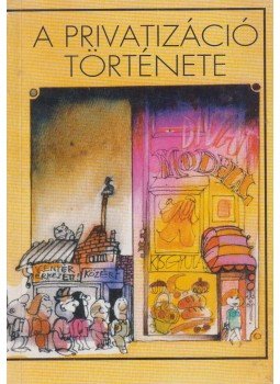 Pichler Ferenc (szerk.) - A privatizáció története, Budapest 1994 antikvár könyv