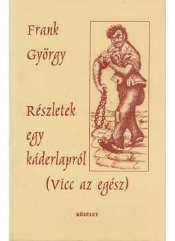 Frank György - Részletek egy káderlapról (dedikált) Frank György - Részletek egy káderlapról (dedikált), Szeged 1996 antikvár könyv