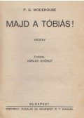 P. G. Wodehouse - Majd a Tóbiás!