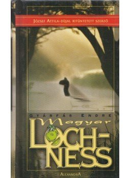 Gyárfás Endre - Magyar Lochness (Dedikált) Gyárfás Endre - Magyar Lochness (Dedikált), Pécs 2004 antikvár könyv