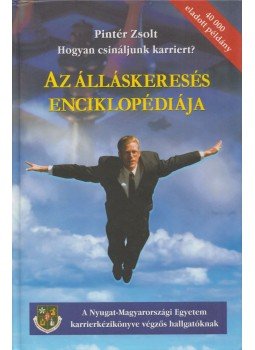 Pintér Zsolt - Az álláskeresés enciklopédiája (dedikált), Sopron 2007 antikvár könyv