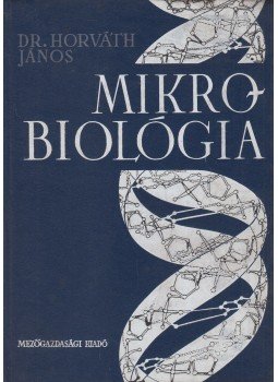 Dr. Horváth János - Mikrobiológia, Budapest 1964 antikvár könyv