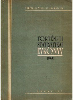 Ember Győző - Történeti statisztikai évkönyv 1960 Ember Győző - Történeti statisztikai évkönyv 1960, Budapest 1960 antikvár könyv