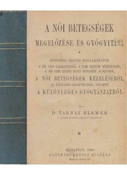 Tarnay Elemér - A női betegségek megelőzése és gyógyítása, Budapest 1894 antikvár könyv
