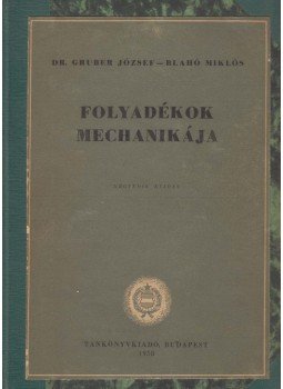 Blahó Miklós, Gruber József dr. - Folyadékok mechanikája, Budapest 1958 antikvár könyv