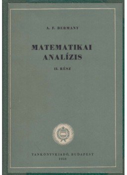 Bermant, A. F. - Matematikai analízis II. rész, Budapest 1958 antikvár könyv