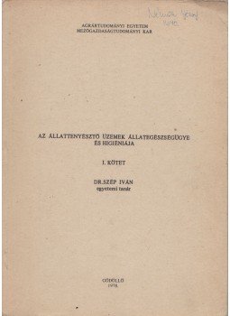 Dr. Szép Iván - Az állattenyésztő üzemek állategészségügye és higiéniája I. kötet, Gödöllő 1978 antikvár könyv