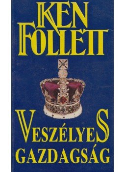 Ken Follett - Veszélyes gazdagság Ken Follett - Veszélyes gazdagság, 1993 antikvár könyv