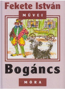 Fekete István - Bogáncs Fekete István - Bogáncs, Budapest 2003 antikvár könyv