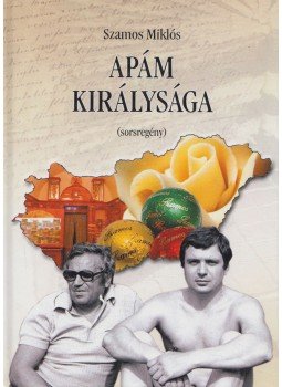 Szamos Miklós - Apám királysága (dedikált) Szamos Miklós - Apám királysága (dedikált), Budapest 2009 antikvár könyv