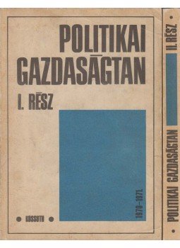 Frey Andorné (szerk.), Vilmos József (szerk.), Dankovits László (szerk.) - Politikai gazdaságtan I-II. Frey Andorné (szerk.), Vilmos József (szerk.), Dankovits László (szerk.) - Politikai gazdaságtan I-II., Budapest 1971 antikvár könyv