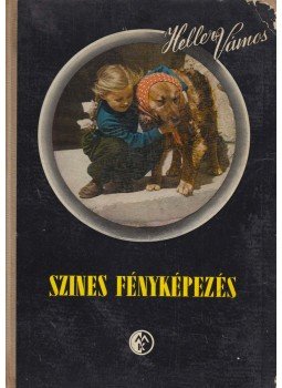 Heller Andor, Vámos László - Színes fényképezés (dedikált), Budapest 1956 antikvár könyv
