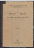 Dr. Bakondi Károly,Dr. Kardos Árpád - Gépgyártástechnológia I.