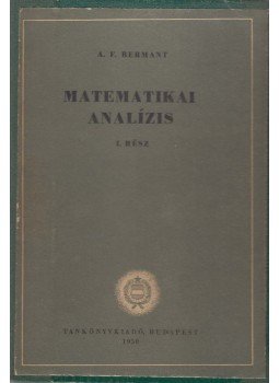 Bermant, A. F. - Matematikai analízis I. rész, Budapest 1958 antikvár könyv