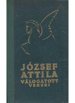József Attila - József Attila válogatott lirai versei József Attila - József Attila válogatott lirai versei, Budapest 0 antikvár könyv