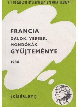 Szabó Tamás József - Francia dalok, versek, mondókák gyűjteménye, Budapest 1984 antikvár könyv