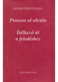 Javier Pérez Bazo - Proceso al olvido - Ítélkező út a feledéshez (dedikált)