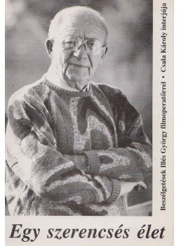 Csala Károly - Egy szerencsés élet Csala Károly - Egy szerencsés élet, 1994 antikvár könyv